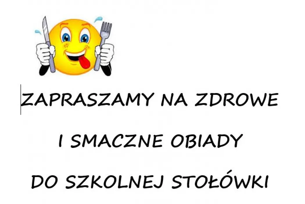 ZAPRASZAMY NA ZDROWE I SMACZNE OBIADY DO SZKOLNEJ STOŁÓWKI