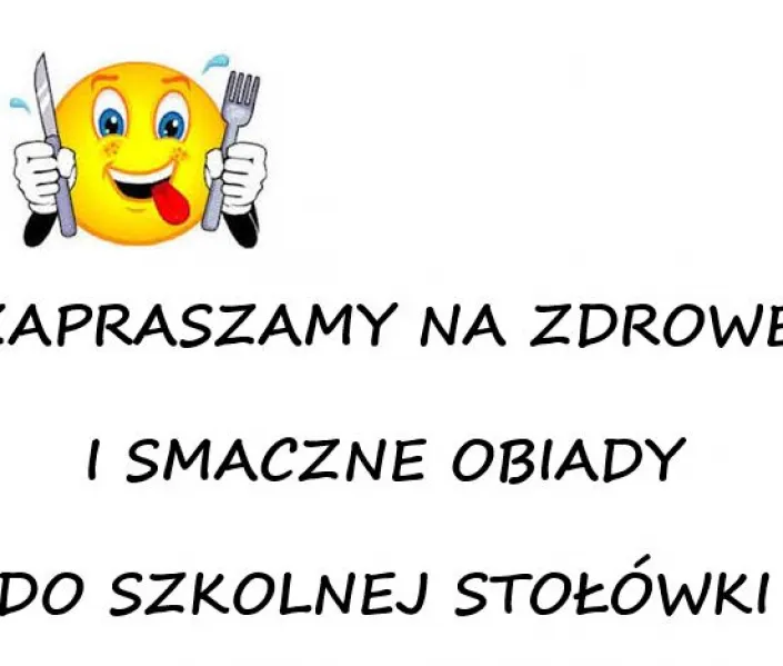 ZAPRASZAMY NA ZDROWE I SMACZNE OBIADY DO SZKOLNEJ STOŁÓWKI